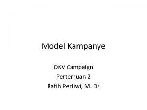 Model Kampanye DKV Campaign Pertemuan 2 Ratih Pertiwi