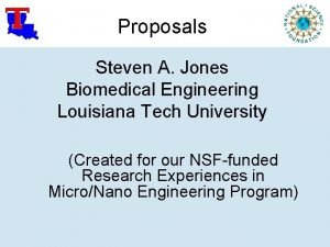 Proposals Steven A Jones Biomedical Engineering Louisiana Tech