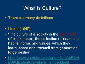 What is Culture There are many definitions Linton