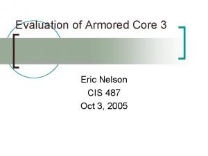 Evaluation of Armored Core 3 Eric Nelson CIS