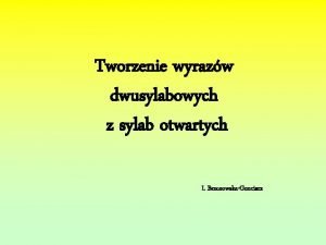 Tworzenie wyrazw dwusylabowych z sylab otwartych I BrzozowskaGonciarz