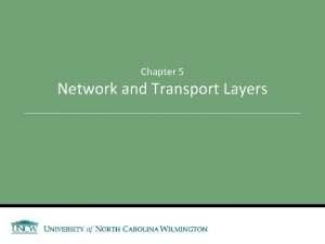 Chapter 5 Network and Transport Layers Announcements and