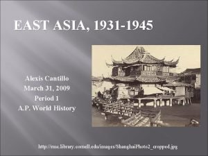 EAST ASIA 1931 1945 Alexis Cantillo March 31