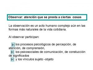 Observar atencin que se presta a ciertas cosas