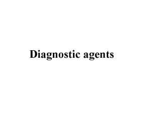 Diagnostic agents are the compounds used to