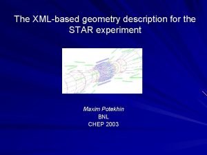 The XMLbased geometry description for the STAR experiment