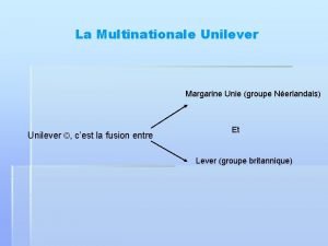 La Multinationale Unilever Margarine Unie groupe Nerlandais Unilever