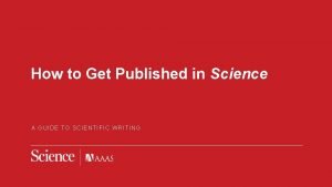 How to Get Published in Science A GUIDE