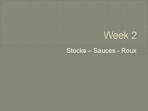 Week 2 Stocks Sauces Roux Definitions Stock Broth