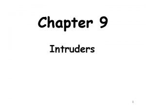 Chapter 9 Intruders 1 Chapter 9 Intruders significant