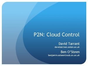 P 2 N Cloud Control David Tarrant davetazecs