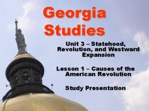 Georgia Studies Unit 3 Statehood Revolution and Westward