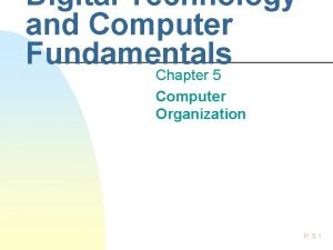 Digital Technology and Computer Fundamentals Chapter 5 Computer