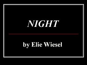 NIGHT by Elie Wiesel About the Author n
