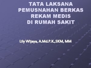 TATA LAKSANA PEMUSNAHAN BERKAS REKAM MEDIS DI RUMAH