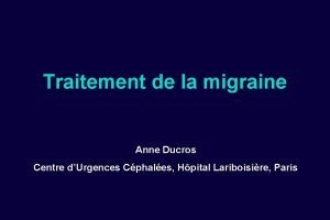 Traitement de la migraine Anne Ducros Centre dUrgences