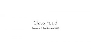 Class Feud Semester 1 Test Review 2016 Round