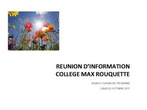 REUNION DINFORMATION COLLEGE MAX ROUQUETTE ENJEUX CLASSE DE