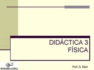 DIDCTICA 3 FSICA Prof G Klein Fundamentacin n