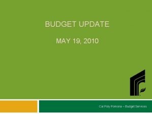 BUDGET UPDATE MAY 19 2010 Cal Poly Pomona