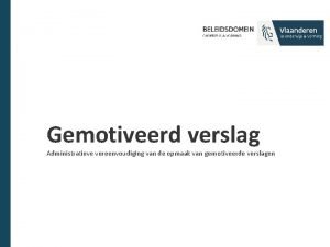 Gemotiveerd verslag Administratieve vereenvoudiging van de opmaak van