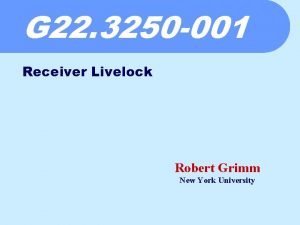 G 22 3250 001 Receiver Livelock Robert Grimm