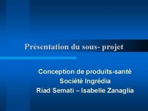 Prsentation du sous projet Conception de produitssant Socit