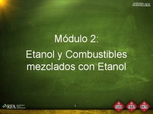 Mdulo 2 Etanol y Combustibles mezclados con Etanol