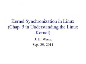 Kernel Synchronization in Linux Chap 5 in Understanding Kernel Synchronization in Linux Chap 5 in Understanding