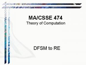 MACSSE 474 Theory of Computation DFSM to RE