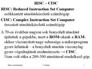 RISC CISC RISC Reduced Instruction Set Computer cskkentett