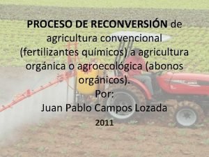 PROCESO DE RECONVERSIN de agricultura convencional fertilizantes qumicos