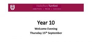 Year 10 Welcome Evening Thursday 15 th September