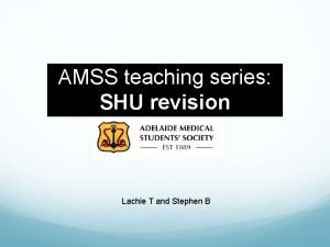 AMSS teaching series SHU revision Lachie T and