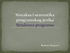 Sintaksa i semnatika programskog jezika Struktura programa Radovan