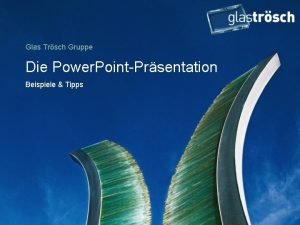 Glas Trsch Gruppe Die Power PointPrsentation Beispiele Tipps