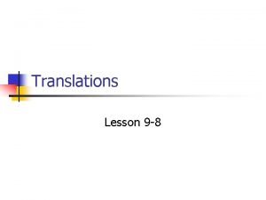 Translations Lesson 9 8 Translations n n Translations