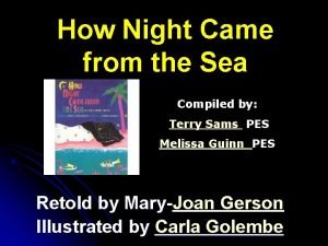 How Night Came from the Sea Compiled by