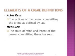 Actus Reus The actions of the person committing