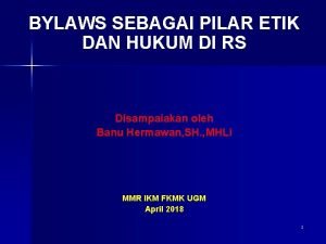 BYLAWS SEBAGAI PILAR ETIK DAN HUKUM DI RS