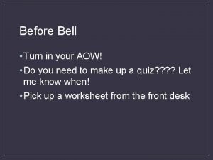 Before Bell Turn in your AOW Do you