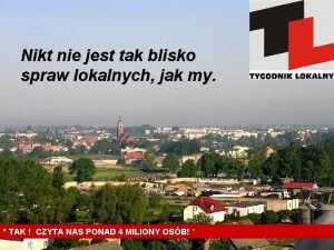 Nikt nie jest tak blisko spraw lokalnych jak