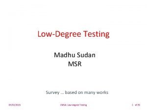 LowDegree Testing Madhu Sudan MSR Survey based on