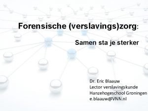 Forensische verslavingszorg Samen sta je sterker Dr Eric