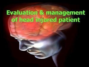 Evaluation management of head injured patient Classification of