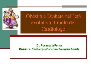 Obesit e Diabete nellet evolutiva il ruolo del