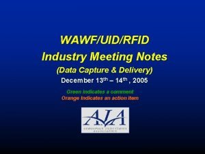 WAWFUIDRFID Industry Meeting Notes Data Capture Delivery December