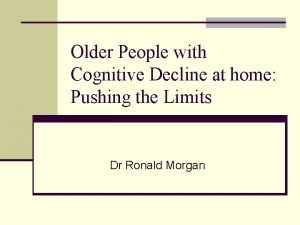 Older People with Cognitive Decline at home Pushing