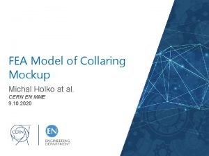 FEA Model of Collaring Mockup Michal Holko at