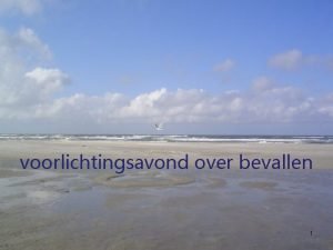 Welkom voorlichtingsavond over bevallen 1 onderwerpen thuis of